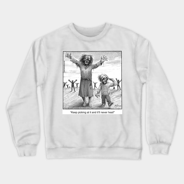 Keep picking at it and it'll never heal Crewneck Sweatshirt by blisscartoons